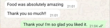 WhatsApp screenshot. Customer: Food was absolutely amazing. Thank you so much!! Salad Delights: Thank you! I’m so glad you liked it.